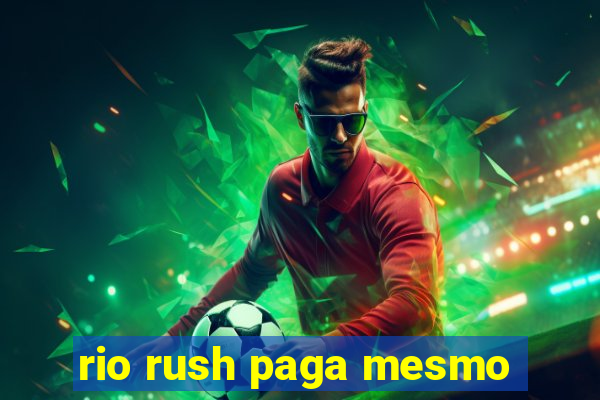 rio rush paga mesmo